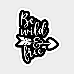 Be Wild And Free Magnet