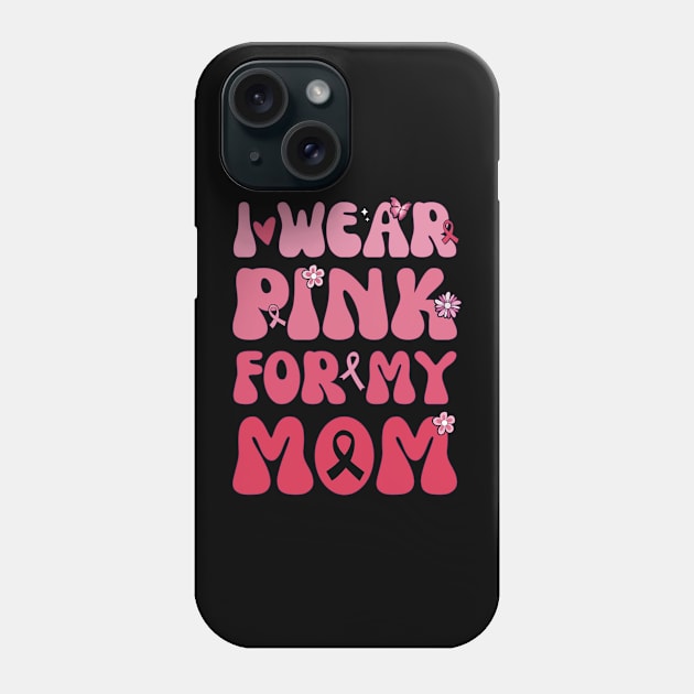 I wear Pink For My Mom Breast Cancer Awareness Phone Case by Imou designs