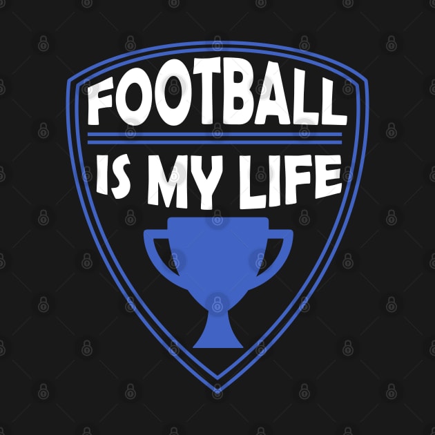 Football is my Life Gift by woormle