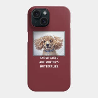 Snowflakes are Winter's Butterflies (puppy dog covered in snow) Phone Case