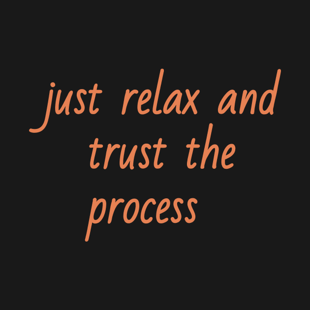 just relax and trust the process by sharon designs