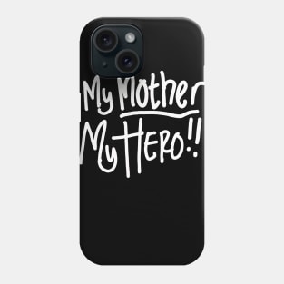 my mother my hero Phone Case