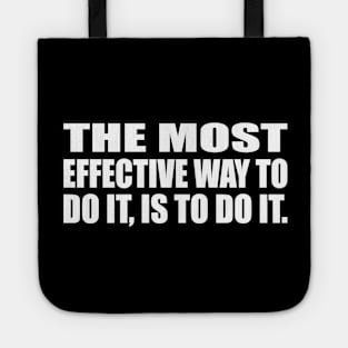 The most effective way to do it is to do it Tote