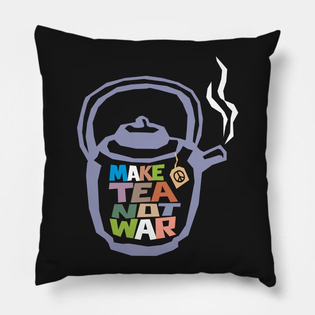 Make Tea Not War Pillow by artbitz