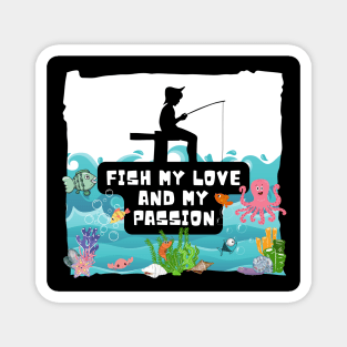 Fish my love and my passion - fishing child Magnet