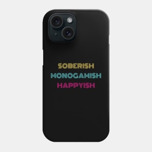 Soberish Monogamish Happyish Phone Case