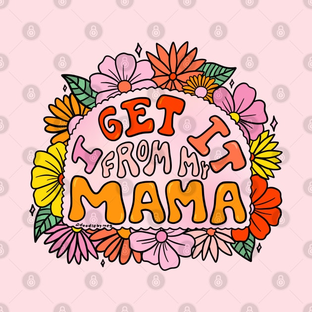 I Get it From My Mama by Doodle by Meg