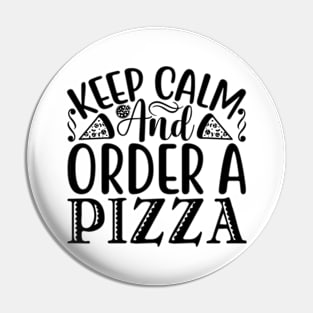 Keep Calm and Order Pizza Cute Pizza Pin