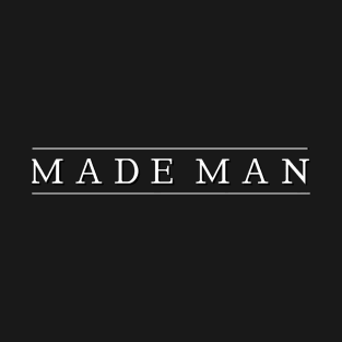 Made Man T-Shirt