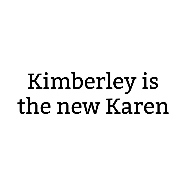 Kimberley Is The New Karen by amithachapa