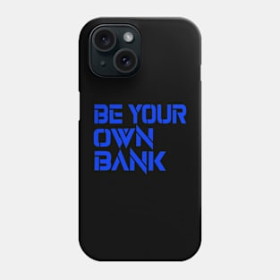 Be your own Bank Phone Case