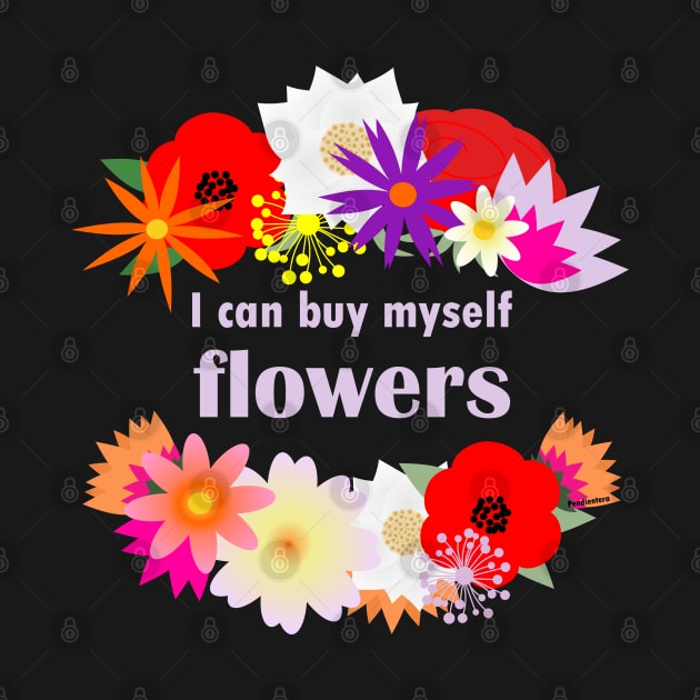 I can buy myself flowers by Pendientera