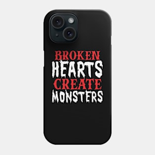 Broken Hearts Create Monsters Single Anti Valentine Phone Case