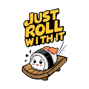 Just Roll With It || Sushi T-Shirt