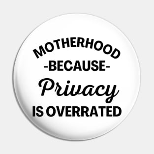 Motherhood Because Privacy Is Overrated. Funny Mom Saying. Pin