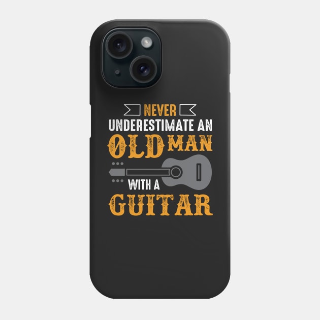 Never Underestimate  An Old Man With A Guitar Phone Case by TEEPHILIC