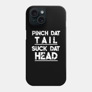 Funny Crawfish T Shirt Gift Pinch Dat Tail Suck Dat Head Tee Phone Case