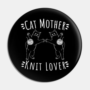 Cat Mother Knit Lover, Perfect Funny Cat and Knitting lovers Gift Idea Pin