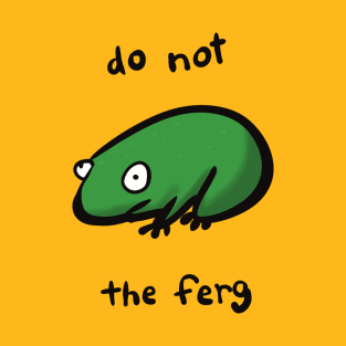 Do Not the Ferg T-Shirt