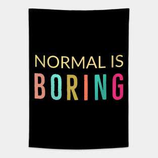 Normal Is Boring Tapestry