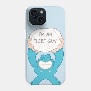 I'M AN "ICE" GUY Phone Case