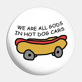 We Are All Gods In Hot Dog Cars Meme Pin