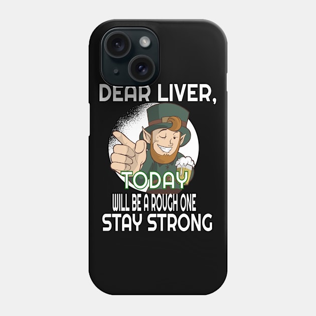 Dear Liver Today Will Be A Rough One Stay Strong Leprechaun product Phone Case by KnMproducts