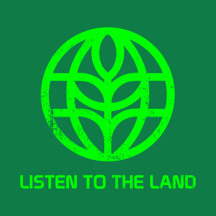 Listen to the Land T-Shirt