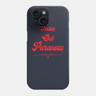 Tease Out Paranoia Phone Case