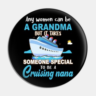 Any Women Can Be A Grandma But It Takes Someone Special To Be A Cruising Nana Pin