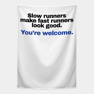 Slow runners make fast runners look good Tapestry