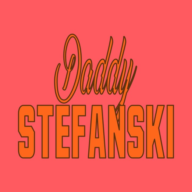 Daddy Stefanski by jtizzleholla