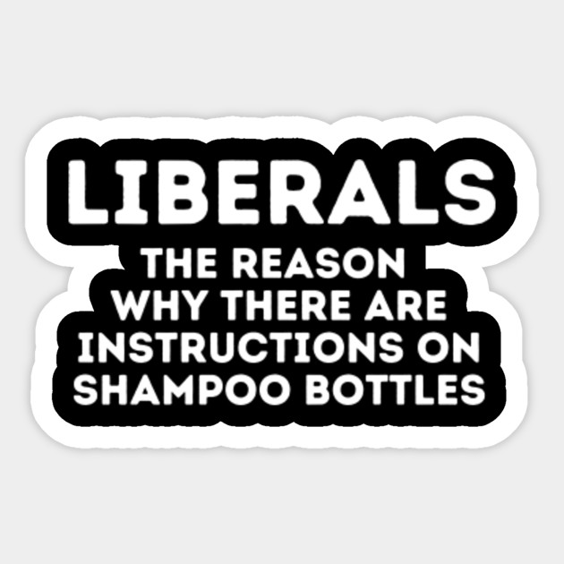 Anti Liberal Shirt Political T Shirts Anti Liberal Sticker Teepublic Au