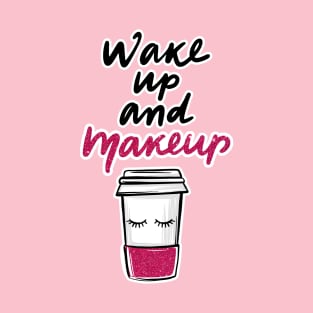 Wake Up & Make up T-Shirt