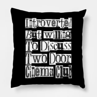 Introverted & Music - Two Door Cinema Club Pillow