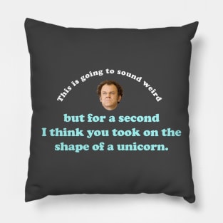 This is going to sound weird, but for a second I think you took on the shape of a unicorn Pillow