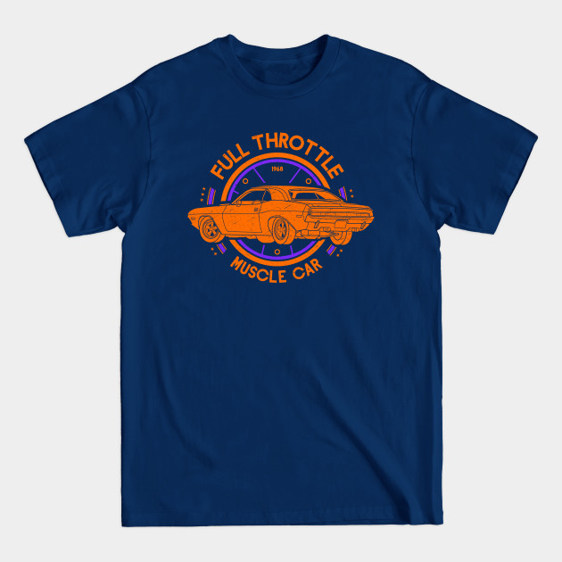 Discover 1968 Full Throttle Muscle Car - Muscle Car - T-Shirt