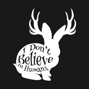 I Don't Believe in Humans - Jackalope  (Dark Colors) T-Shirt