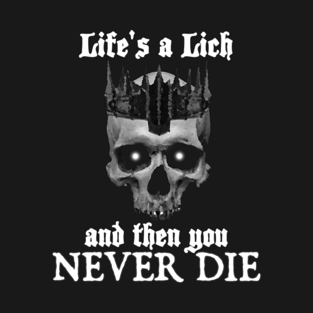 Life's a Lich by GeekTragedy