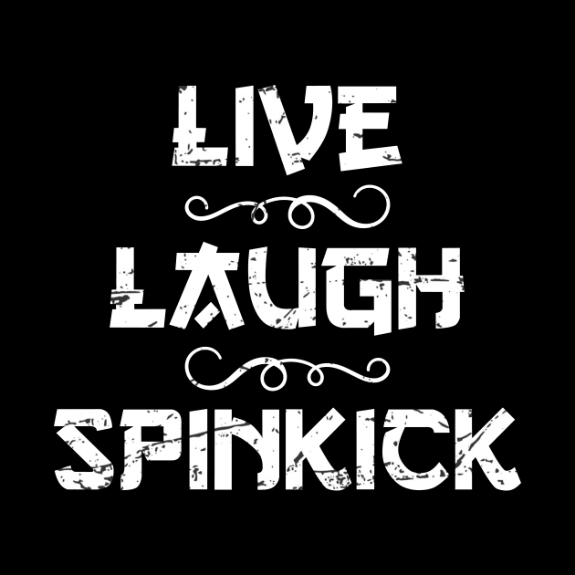 Live Laugh Spinkick Funny Sayings by Salsa Graphics