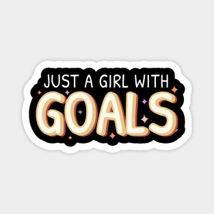 Just a girl with GOALS Magnet