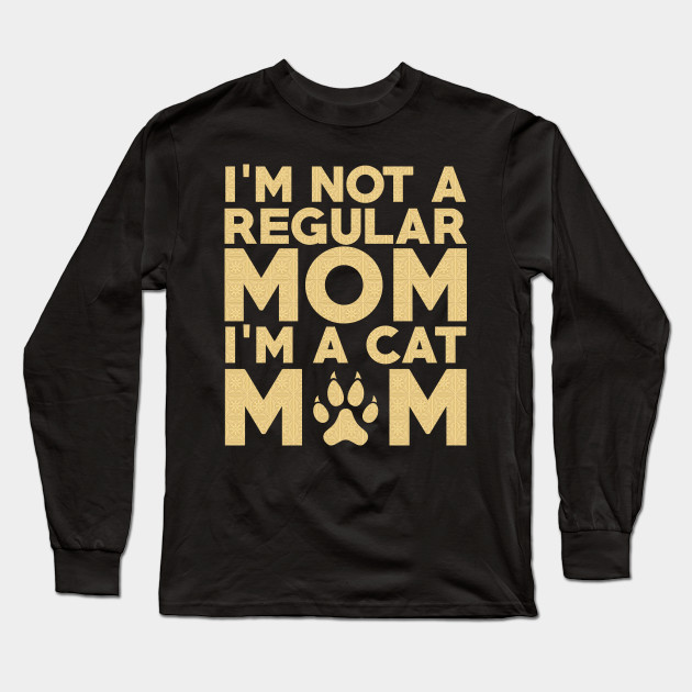 I M Not Regular Mom I M A Cat Mom T Shirts Mothers Day T Shirts