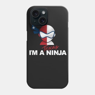 I'M A NINJA Texas Phone Case