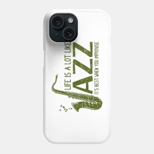 Life is a lot like Jazz - saxophonist Phone Case