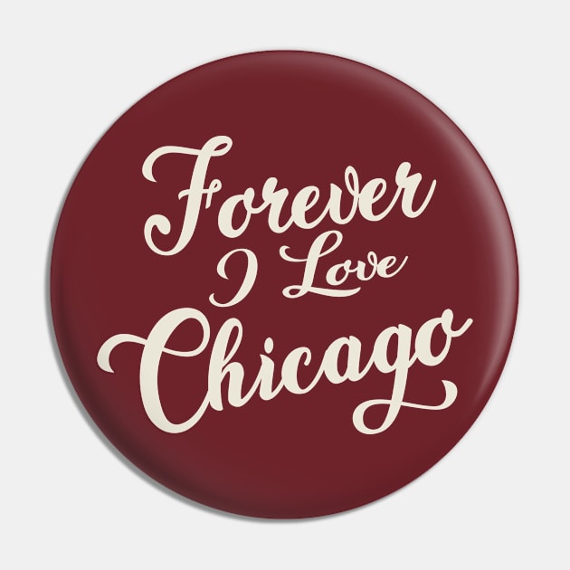 Forever i love Chicago Pin by unremarkable