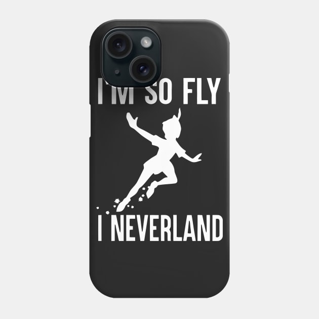 I'm So Fly I Neverland T Shirt Phone Case by cubin