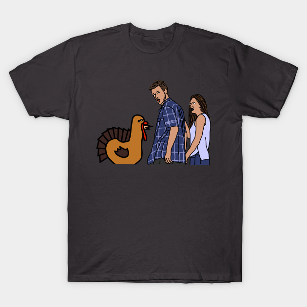 Thanksgiving Turkey and Distracted Boyfriend Meme - Thanksgiving - T-Shirt