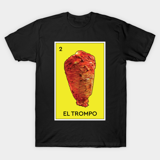 El Trompo Al Pastor Loteria Mexican Game Funny Carne Asada Tacos Burritos -  Meat - T-Shirt | TeePublic