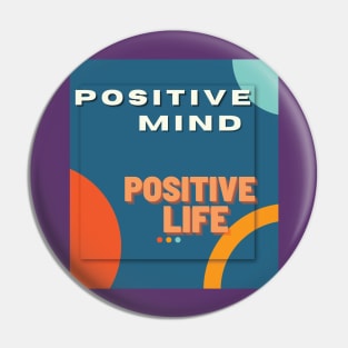 Positive mind positive life Pin