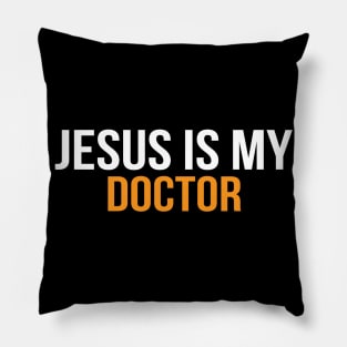 Jesus Is My Doctor Cool Motivational Christian Pillow